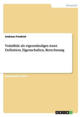 Volatilitat als eigenstandiges Asset. Definition, Eigenschaften, Berechnung