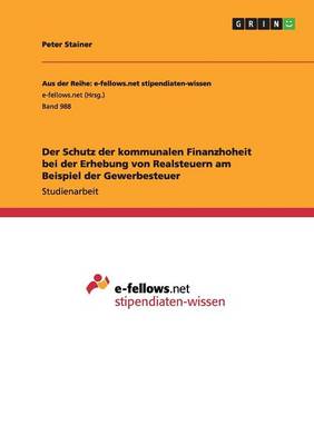 Der Schutz Der Kommunalen Finanzhoheit Bei Der Erhebung Von Realsteuern Am Beispiel Der Gewerbesteuer