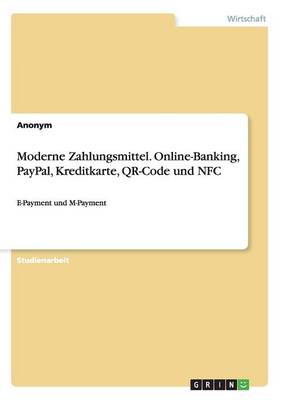 Moderne Zahlungsmittel. Online-Banking, Paypal, Kreditkarte, Qr-Code Und Nfc