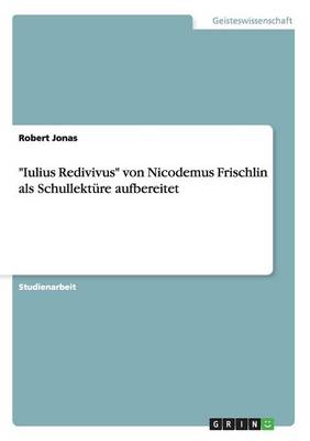 "Iulius Redivivus" Von Nicodemus Frischlin ALS Schullekture Aufbereitet