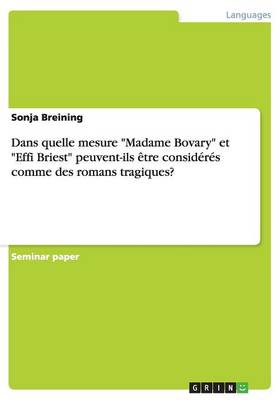 Dans Quelle Mesure Madame Bovary Et Effi Briest Peuvent-Ils tre Consid r s Comme Des Romans Tragiques?