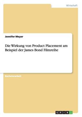 Die Wirkung Von Product Placement Am Beispiel Der James Bond Filmreihe