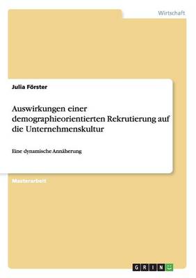 Auswirkungen Einer Demographieorientierten Rekrutierung Auf Die Unternehmenskultur