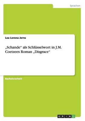 "schande ALS Schl sselwort in J.M. Coetzees Roman "disgrace