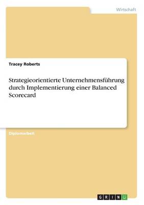Strategieorientierte Unternehmensfuhrung Durch Implementierung Einer Balanced Scorecard