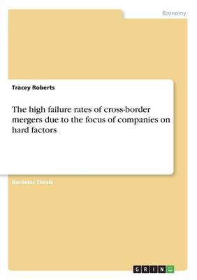 The High Failure Rates of Cross-Border Mergers Due to the Focus of Companies on Hard Factors