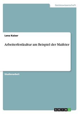Arbeiterfestkultur am Beispiel der Maifeier