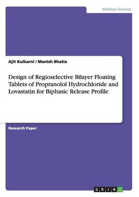 Design of Regioselective Bilayer Floating Tablets of Propranolol Hydrochloride and Lovastatin for Biphasic Release Profile