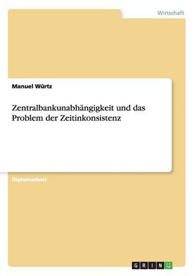 Zentralbankunabhangigkeit Und Das Problem Der Zeitinkonsistenz
