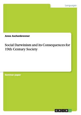 Social Darwinism and Its Consequences for 19th Century Society