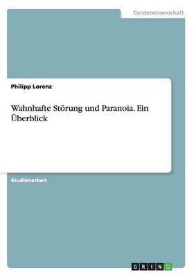 Wahnhafte Stoerung und Paranoia. Ein UEberblick