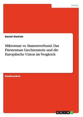 Mikrostaat vs. Staatenverbund. Das Furstentum Liechtenstein Und Die Europaische Union Im Vergleich