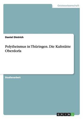 Polytheismus in Th ringen. Die Kultst tte Oberdorla