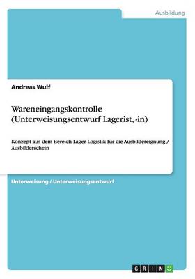 Wareneingangskontrolle (Unterweisungsentwurf Lagerist, -In)