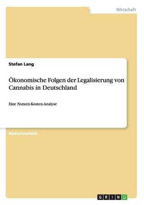 OEkonomische Folgen der Legalisierung von Cannabis in Deutschland