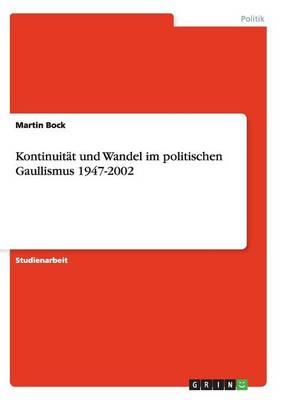 Kontinuit t Und Wandel Im Politischen Gaullismus 1947-2002