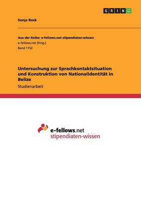 Untersuchung Zur Sprachkontaktsituation Und Konstruktion Von Nationalidentitat in Belize