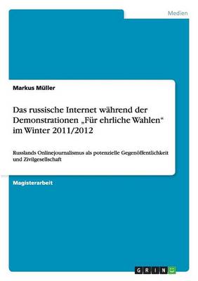 Das russische Internet wahrend der Demonstrationen "Fur ehrliche Wahlen" im Winter 2011/2012