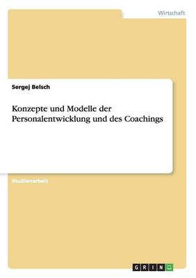 Konzepte und Modelle der Personalentwicklung und des Coachings