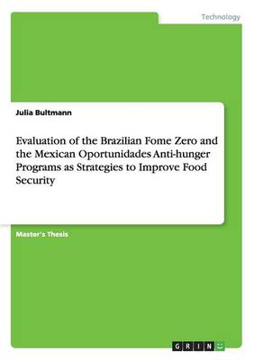 Evaluation of the Brazilian Fome Zero and the Mexican Oportunidades Anti-Hunger Programs as Strategies to Improve Food Security