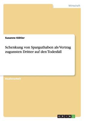 Schenkung von Sparguthaben als Vertrag zugunsten Dritter auf den Todesfall