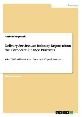 Delivery Services. an Industry Report about the Corporate Finance Practices