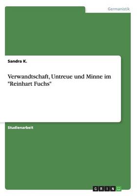 Verwandtschaft, Untreue Und Minne Im "Reinhart Fuchs"