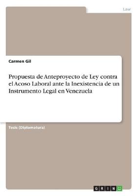 Propuesta de Anteproyecto de Ley Contra El Acoso Laboral Ante La Inexistencia de Un Instrumento Legal En Venezuela