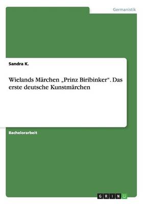Wielands Marchen "Prinz Biribinker". Das erste deutsche Kunstmarchen
