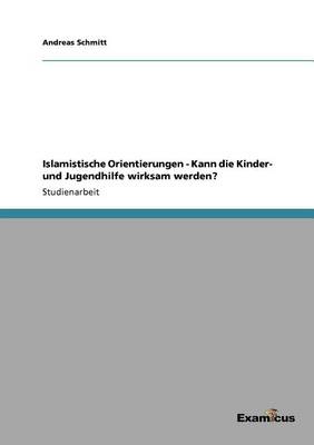 Islamistische Orientierungen - Kann die Kinder- und Jugendhilfe wirksam werden?