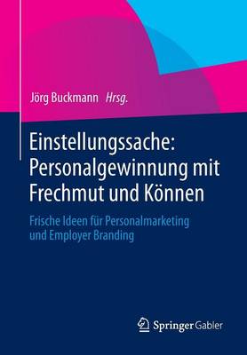 Einstellungssache: Personalgewinnung Mit Frechmut Und Konnen