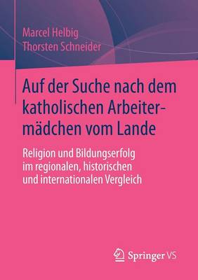Auf der Suche nach dem katholischen Arbeitermädchen vom Lande