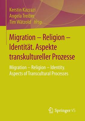 Migration – Religion – Identität. Aspekte transkultureller Prozesse