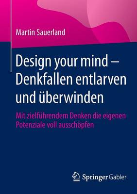 Design Your Mind - Denkfallen Entlarven Und berwinden