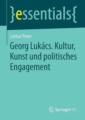 Georg Lukács. Kultur, Kunst und politisches Engagement