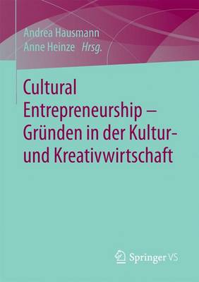 Cultural Entrepreneurship – Gründen in der Kultur- und Kreativwirtschaft