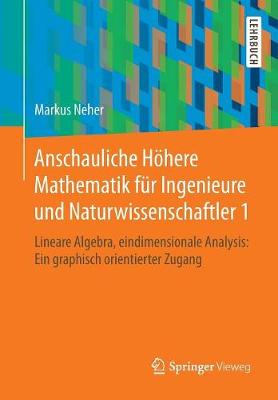 Anschauliche Höhere Mathematik für Ingenieure und Naturwissenschaftler 1