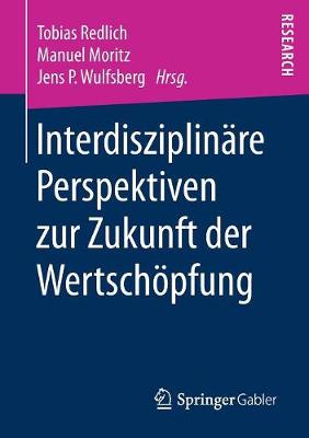 Interdisziplinäre Perspektiven zur Zukunft der Wertschöpfung