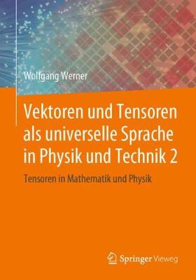 Vektoren und Tensoren als universelle Sprache in Physik und Technik 2