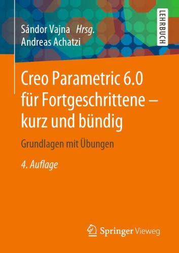 Creo Parametric 6.0 für Fortgeschrittene – kurz und bündig