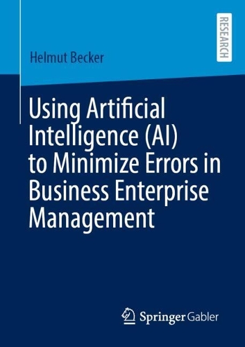 Using Artificial Intelligence (AI) to Minimize Errors in Business Enterprise Management