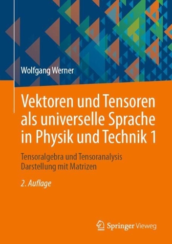 Vektoren und Tensoren als universelle Sprache in Physik und Technik 1