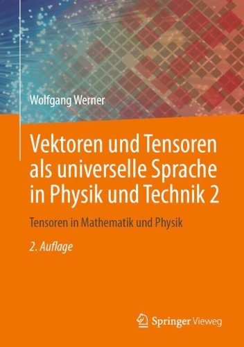 Vektoren und Tensoren als universelle Sprache in Physik und Technik 2