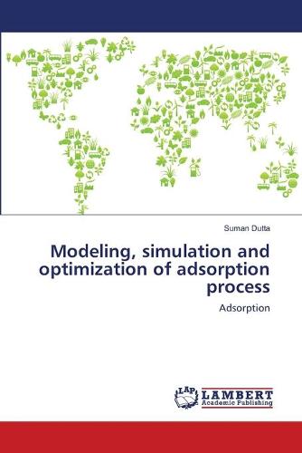 Modeling, Simulation and Optimization of Adsorption Process