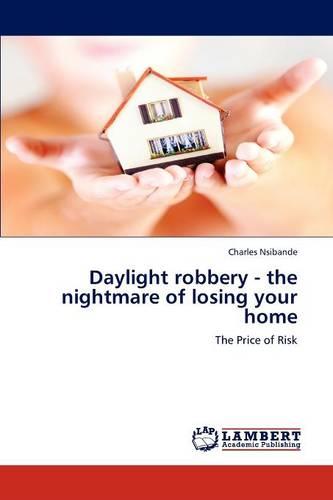 Daylight Robbery - The Nightmare of Losing Your Home