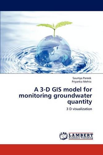 A 3-D GIS Model for Monitoring Groundwater Quantity