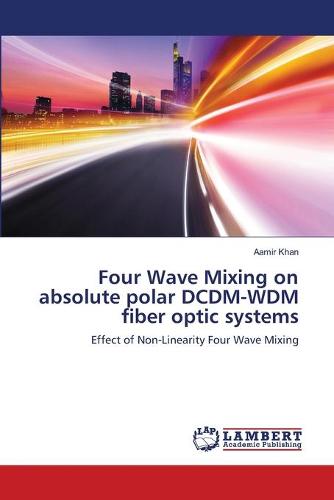 Four Wave Mixing on Absolute Polar DCDM-Wdm Fiber Optic Systems