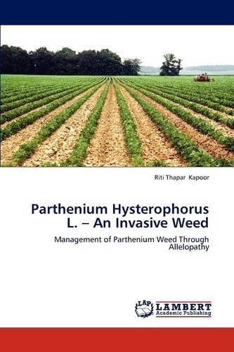 Parthenium Hysterophorus L. - An Invasive Weed