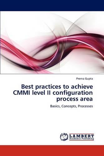 Best Practices to Achieve CMMI Level II Configuration Process Area