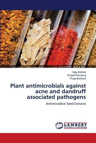 Plant Antimicrobials Against Acne and Dandruff Associated Pathogens
